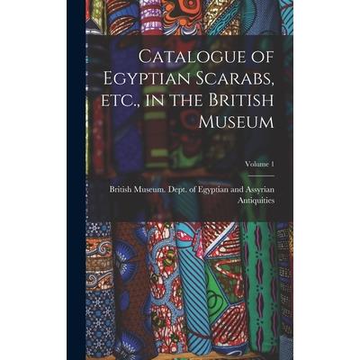 Catalogue of Egyptian Scarabs, etc., in the British Museum; Volume 1