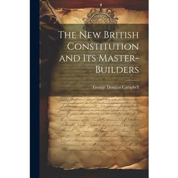 The New British Constitution and its Master-builders