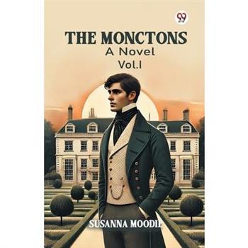 The Monctons A Novel Vol. I