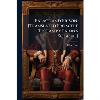 Palace and Prison. [Translated From the Russian by Fainna Solasko]