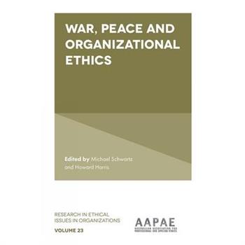 War, Peace and Organizational Ethics