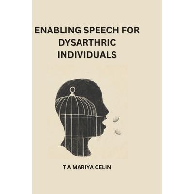 Enabling speech for dysarthric individuals