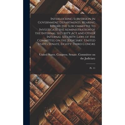 Interlocking Subversion in Government Departments. Hearing Before the Subcommittee to Investigate the Administration of the Internal Security Act and Other Internal Security Laws of the Committee on t