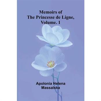 Memoirs of the Princesse de Ligne, Vol. 1