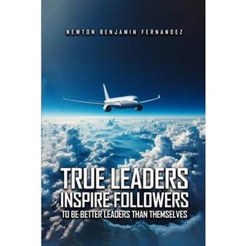 True Leaders Inspire Followers