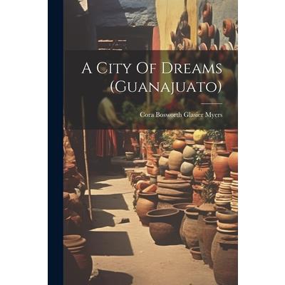 A City Of Dreams (guanajuato)