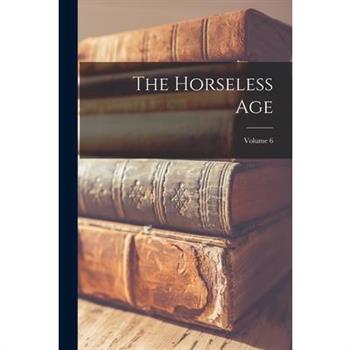 The Horseless Age; Volume 6