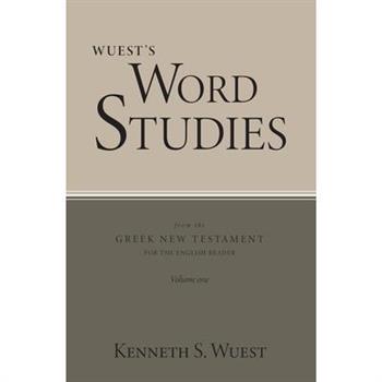 Wuest's Word Studies from the Greek New Testament for the English Reader, vol. 1