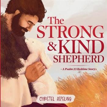 The Strong and Kind Shepherd
