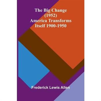 The Big Change (1952); America Transforms Itself 1900-1950