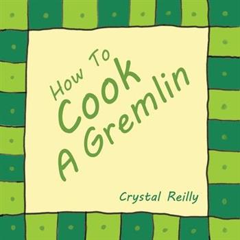 How To Cook A Gremlin