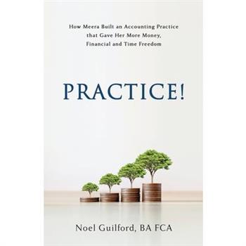 Practice! How Meera Built an Accounting Practice that Gave her More Money, Financial and Time Freedom