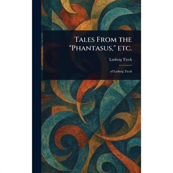 Tales From the "Phantasus," Etc.