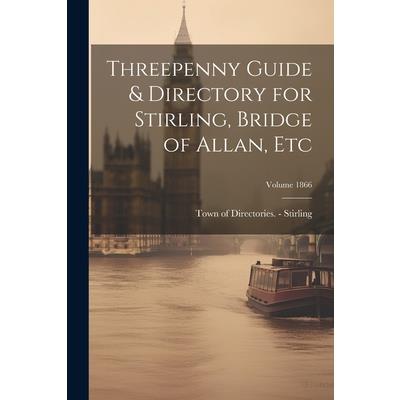 Threepenny Guide & Directory for Stirling, Bridge of Allan, etc; Volume 1866