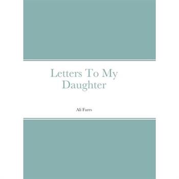 Letters To My Daughter