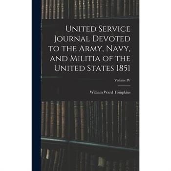 United Service Journal Devoted to the Army, Navy, and Militia of the United States 1851; Volume IV