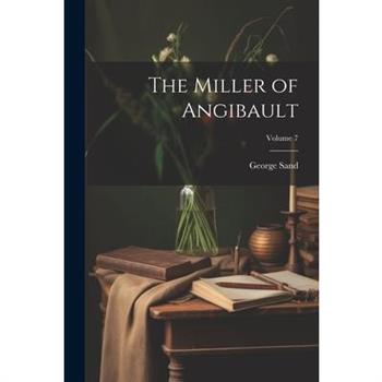 The Miller of Angibault; Volume 7