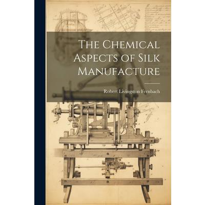 The Chemical Aspects of Silk Manufacture