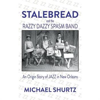 Stalebread and the Razzy Dazzy Spasm Band