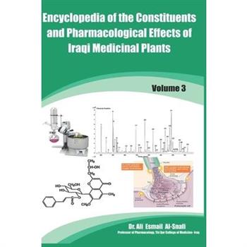 Encyclopedia of the Constituents and Pharmacological Effects of Iraqi Medicinal Plants Vol. 3