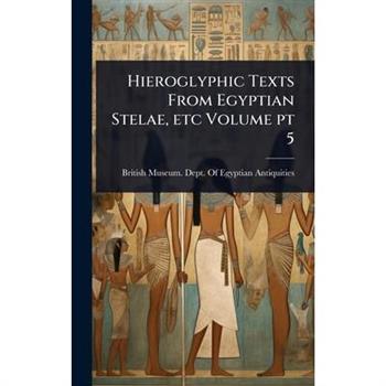 Hieroglyphic Texts From Egyptian Stelae, etc Volume pt 5