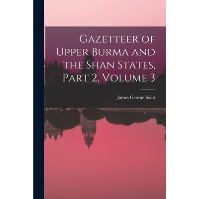 Gazetteer of Upper Burma and the Shan States, Part 2, volume 3