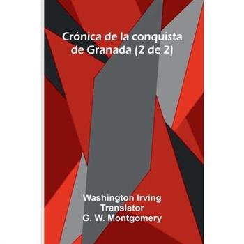 Cr籀nica De La Conquista De Granada (2 De 2)
