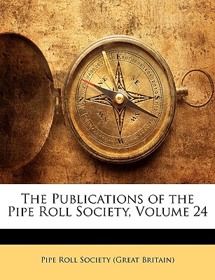 The Publications of the Pipe Roll Society, Volume 24