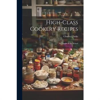 High-Class Cookery Recipes
