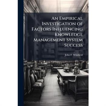 An Empirical Investigation of Factors Influencing Knowledge Management System Success