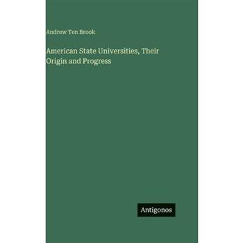 American State Universities, Their Origin and Progress
