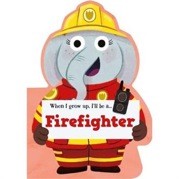 When I Grow Up, I'll Be a - Firefighter