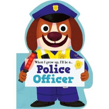 When I Grow Up, I'll Be a - Police Officer