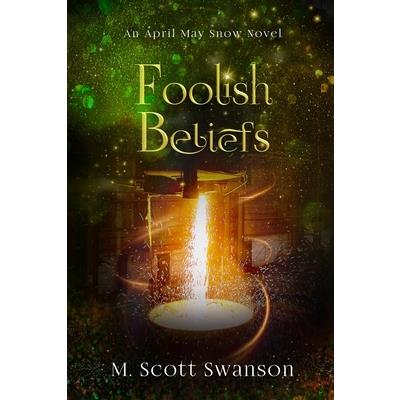 Foolish Beliefs; April May Snow Psychic Mystery Novel #2
