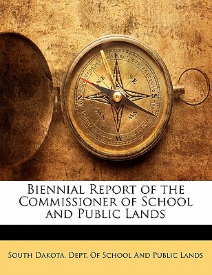 Biennial Report of the Commissioner of School and Public Lands