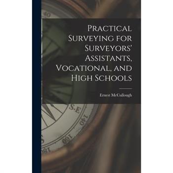 Practical Surveying for Surveyors' Assistants, Vocational, and High Schools