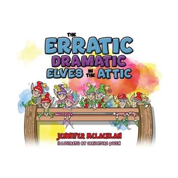 The Erratic Dramatic Elves in the Attic