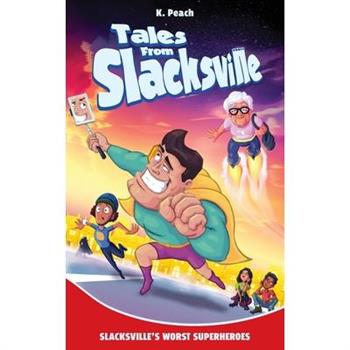 Slacksville’s Worst Superheroes