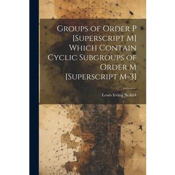 Groups of Order P [Superscript M] Which Contain Cyclic Subgroups of Order M [Superscript M-3]