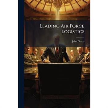 Leading Air Force Logistics
