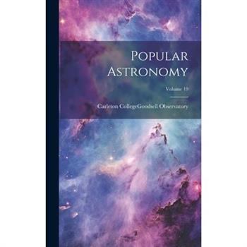 Popular Astronomy; Volume 19