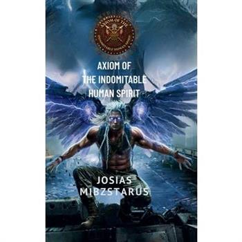 Axiom of the Indomitable Human Spirit