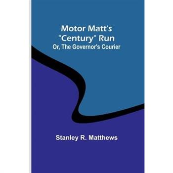 Motor Matt’s ”Century” Run; Or, The Governor’s Courier