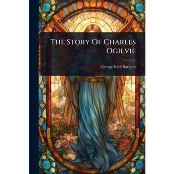 The Story Of Charles Ogilvie