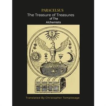 Paracelsus the Treasure of Treasures Alchemists [Sc]
