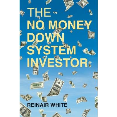The No Money Down System Investor