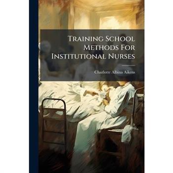Training School Methods For Institutional Nurses