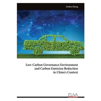 Low-Carbon Governance Environment and Carbon Emission Reduction in China's Context