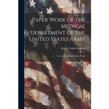 Paper Work of the Medical Department of the United States Army