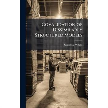 Covalidation of Dissimilarly Structured Models